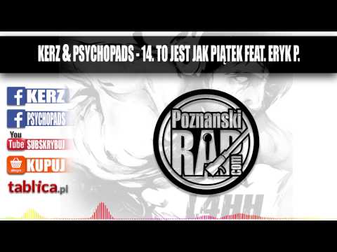 14. Kerz & Psychopads - To jest jak piątek feat. Eryk P - "L4HH"