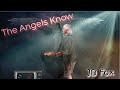 The Angels Know by JD Fox
