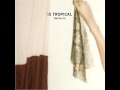 Is Tropical - South Pacific 