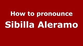 How to pronounce Sibilla Aleramo