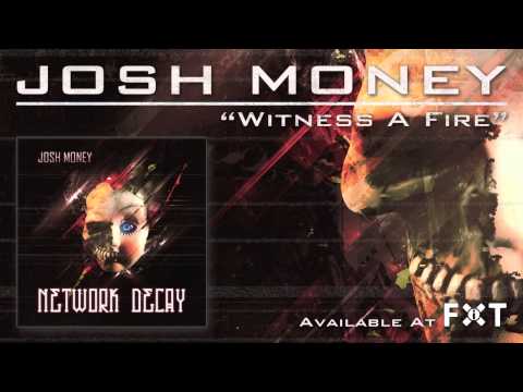Josh Money - Witness A Fire