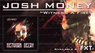 Josh Money - Witness A Fire