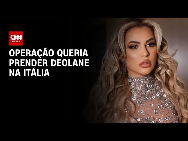 Caso Deolane: Operação queria prender influenciadora na Itália | BASTIDORES CNN