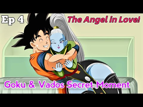 Goku & Vados’s Love Story Ends Here! Ep 4