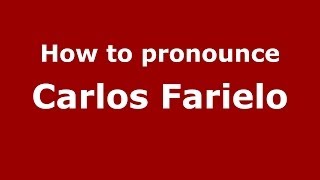 How to pronounce Carlos Farielo