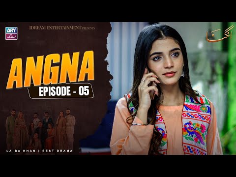 Angna Episode 5 | Laiba Khan | ARY Zindagi Drama