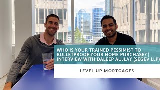 Who is your Trained Pessimist during your Home Purchase? | Interview with Daleep Aujlay (Segev LLP)