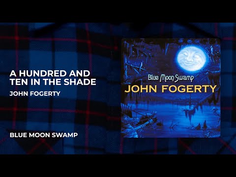 John Fogerty - A Hundred And Ten In The Shade from Blue Moon Swamp
