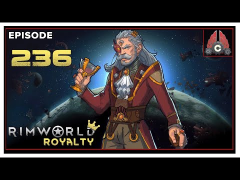 Let's Play RIMWORLD ROYALTY With CohhCarnage - Episode 236