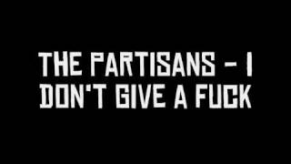 The Partisans - I Don't Give a Fuck
