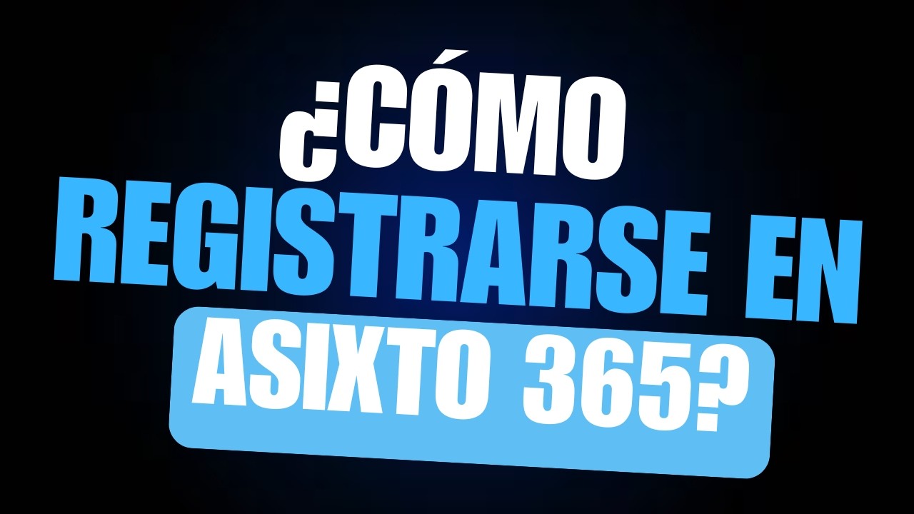 ¿Cómo registrarse en Asixto 365?
