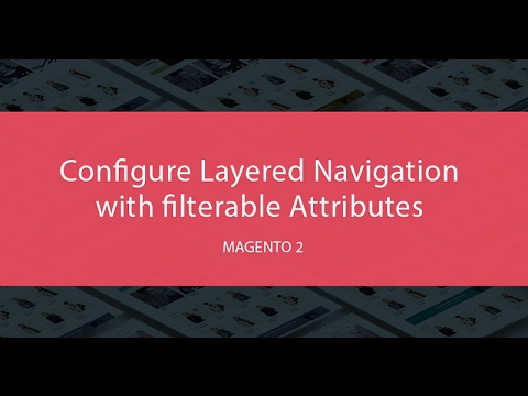 How to Config Layered Navigation with Filterable Attributes in Magento 2.x | Venustheme Tutorials