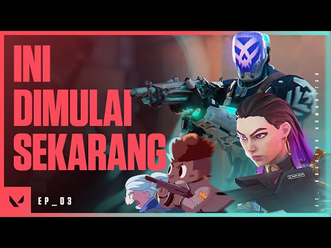 Ini Dimulai Sekarang // Episode 3 Dimulai ft. Kreator Komunitas - VALORANT
