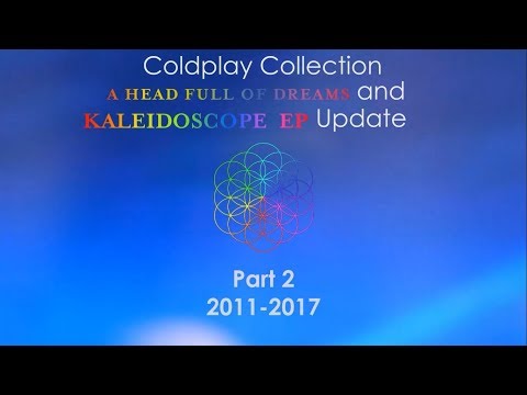 COLDPLAY COLLECTION A Head Full Of Dreams & Kaleidoscope EP Update - Part 2