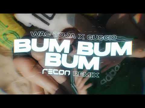 Wac Toja, Guccio - BUM BUM BUM (RECON Remix)