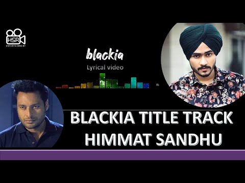 Himmat Sandhu : Blackia Title Track (Official Lyrical Video) | Dev Kharoud | Punjabi Movie Song
