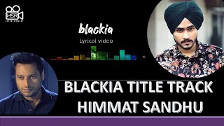 Himmat Sandhu : Blackia Title Track (Official Lyrical Video) | Dev Kharoud | Punjabi Movie Song