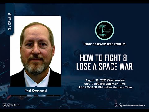 How to Fight a Space War | Paul Szymanski | Indic Researchers Forum