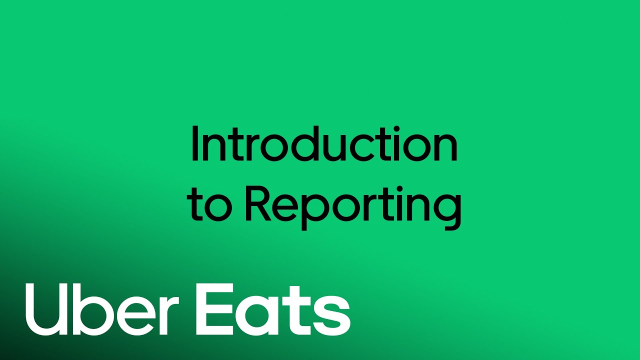 Introduction to reporting | Uber Eats