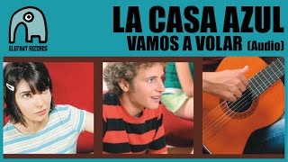 LA CASA AZUL - Vamos A Volar [Audio]