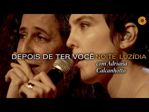 Maria Bethânia - "Depois de ter você" com Adriana Calcanhotto - Noite Luzidia (Vídeo Oficial)