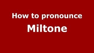 How to pronounce Miltone