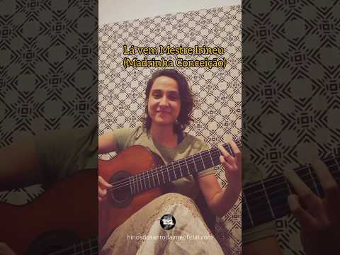 HERE COMES MASTER IRINEU - GODMOTHER CONCEIÇÃO - Performed by Maria Luísa Tonácio - Santo Daime