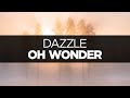 [LYRICS] Oh Wonder - Dazzle 