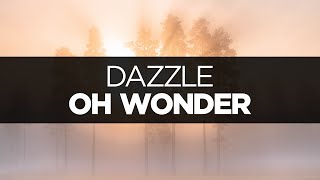 [LYRICS] Oh Wonder - Dazzle