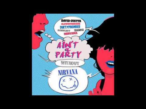 David Guetta - Ain't a party feat. Nirvana