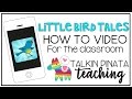 Little Bird Tales How to Video for the Classroom