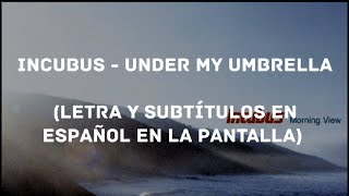Incubus - Under My Umbrella (Lyrics/Sub Español)