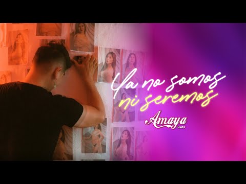 Amaya Hermanos - Ya No Somos Ni Seremos (Official Video)