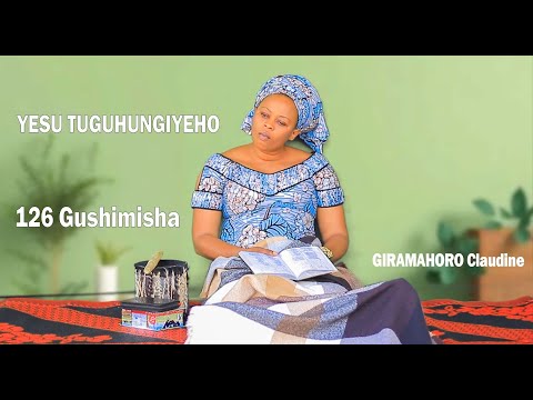 YESU TUGUHUNGIYEHO by GIRAMAHORO Claudine//126 Gushimisha