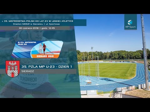35. Mistrzostwa Polski U-23 w Lekkiej Atletyce - Sieradz / LIVE / Dzień 1 [30.06.2018]