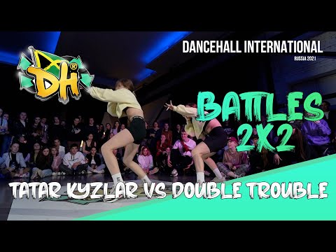 Dancehall International Russia 2021 / Battle 2VS2 (1/2 final) - Tatar Kyzlar VS Double Trouble (Win)