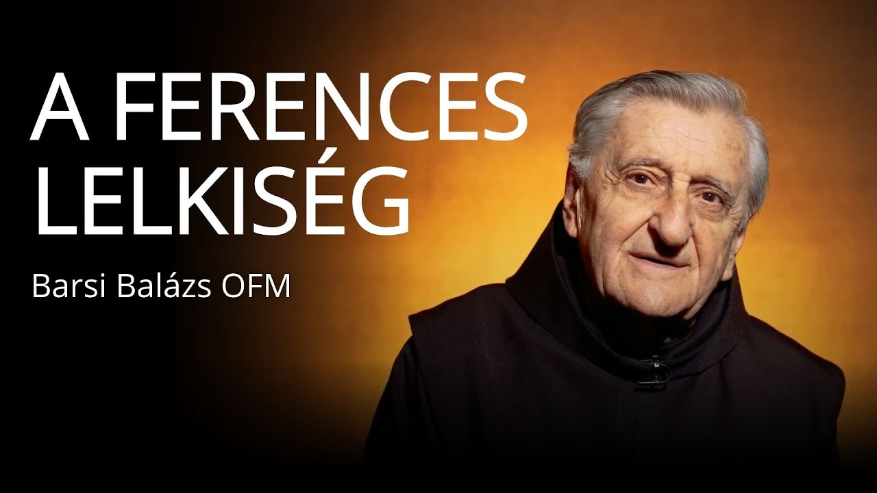 Isten hív VIII. – A ferences lelkiségről – Barsi Balázs OFM