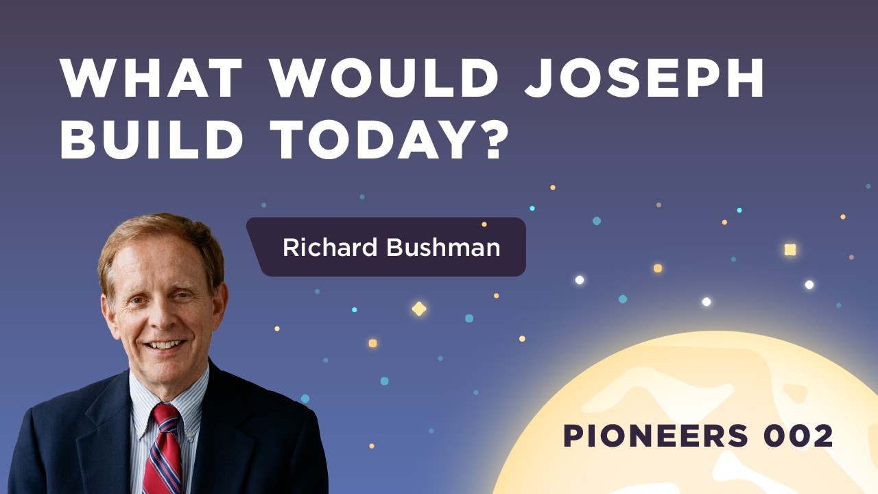 Richard Bushman on Joseph Smith, Science, and the Future | Pioneers Ep. 2