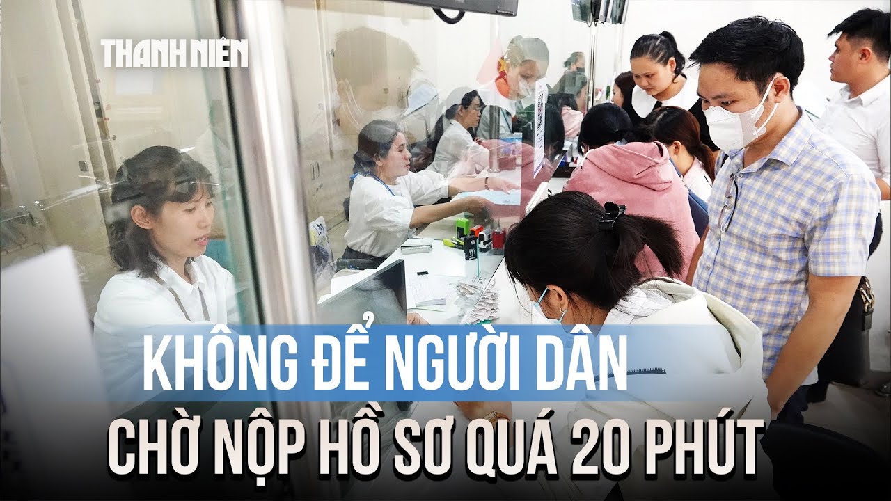 TP.HCM yêu cầu không để người dân chờ nộp hồ sơ quá 20 phút