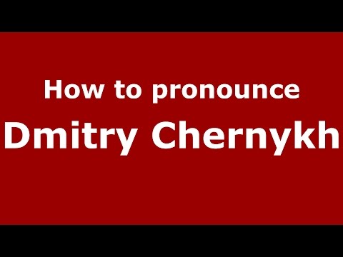 How to pronounce Dmitry Chernykh (Russian/Russia)  - PronounceNames.com