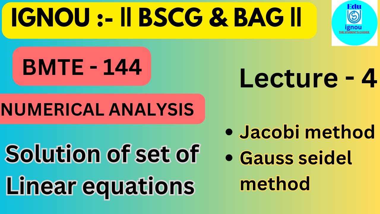 IGNOU BMTE-144 Lecture 4 : Jacobi & Gauss-Seidel Method for Solving Linear Equations || IGNOU BSCG