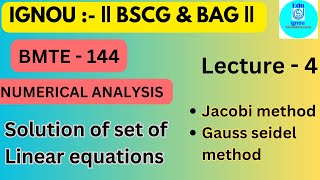 IGNOU BMTE-144 Lecture 4 : Jacobi & Gauss-Seidel Method for Solving Linear Equations || IGNOU BSCG