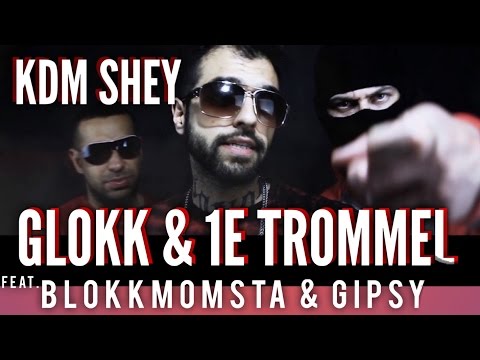 KDM Shey feat  Blokkmonsta & Gipsy aka Jasha41 ► Glokk & 1e Trommel [Official Video HD]