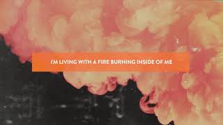 Jesus Culture - Living With A Fire (Official Lyric Video)