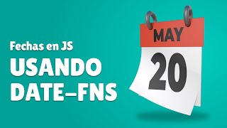 Manejo de fechas en Javascript con Date-Fns