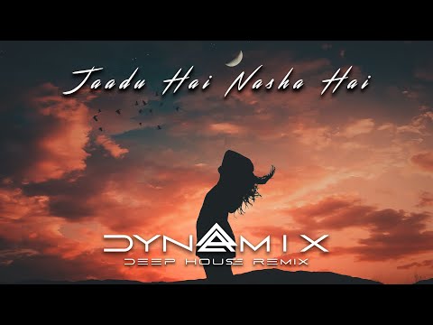 Jaadu Hai Nasha Hai (Dynamix Deep House Remix) | Shreya Ghoshal | Jism