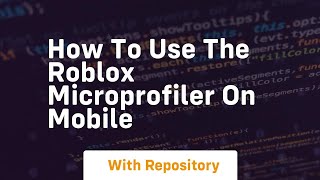 How to use the roblox microprofiler on mobile