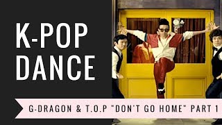 KPOP Dance - Don&#39;t Go Home - G-Dragon &amp; T.O.P Part 1 with Jin