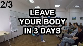 Leave Your Body in 3 Days (2/3) - A Michael Raduga Seminar