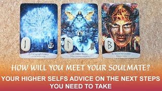 ๐๐๐๐ HOW WILL YOU MEET YOUR SOUL MATE?๐คYour Higher Self gives Guidance & Advice๐๐๐๐